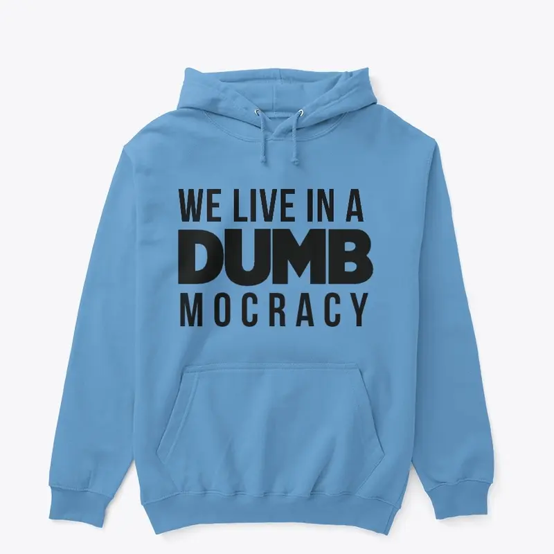 We Live In A DUMBmocracy