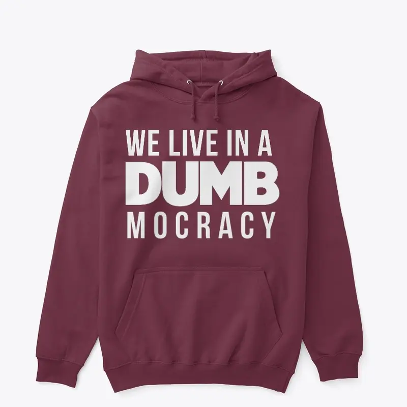 We Live In A DUMBmocracy